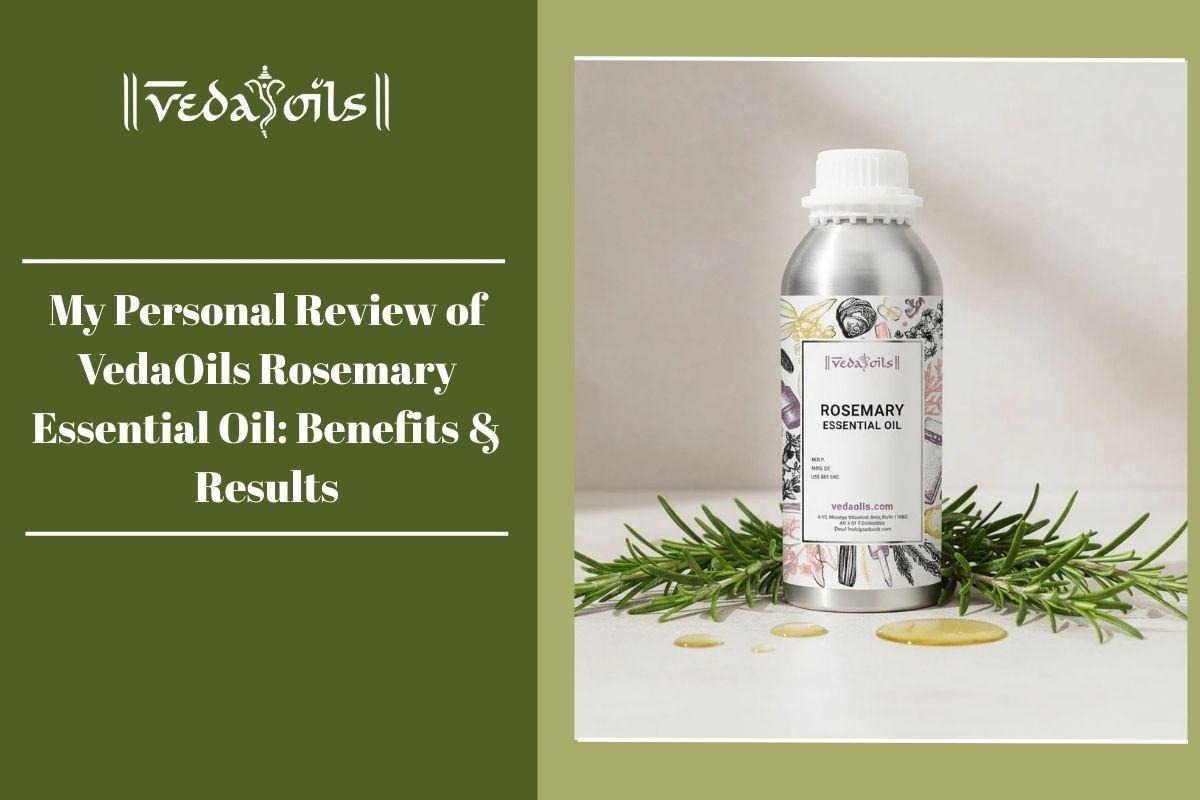 My Personal Review of VedaOils Rosemary Essential Oil: Benefits & Results